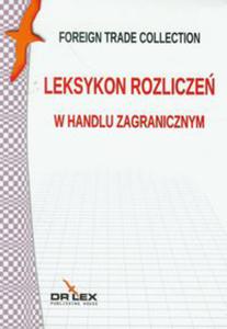 Leksykon rozlicze w handlu zagranicznym - 2822227995