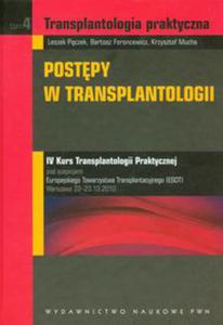 Transplantologia praktyczna t.4 Postpy w transplantologii
