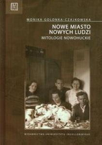 Nowe miasto nowych ludzi Mitologie nowohuckie - 2822229484