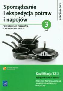 Sporzdzanie i ekspedycja potraw i napojw Cz 3 Wyposaenie zakadw gastronomicznych Podrcznik do nauki zawodu - 2822230555