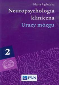 Neuropsychologia kliniczna tom 2 Urazy mózgu