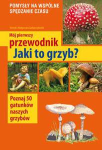 Mj pierwszy przewodnik Jaki to grzyb? - 2822230610