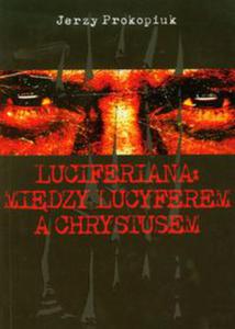 Luciferiana Midzy Lucyferem a Chrystusem - 2822230897