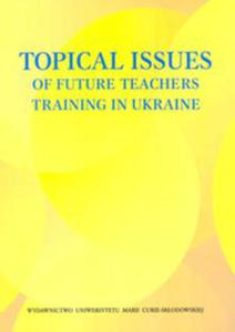 Topical Issues of Future Teachers Training in Ukraine - 2822231686