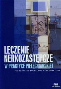 Leczenie nerkozastpcze w praktyce pielgniarskiej - 2822231802