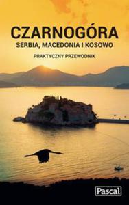 Czarnogra, Serbia, Macedonia i Kosowo Praktyczny przewodnik - 2822233924