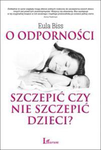 O odpornoci szczepi czy nie szczepi dzieci? - 2822235632