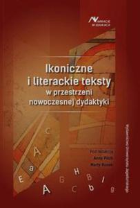 Ikoniczne i literackie teksty w przestrzeni nowoczesnej dydaktyki - 2848936566