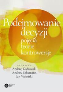 Podejmowanie decyzji. Pojcia, teorie, kontrowersje