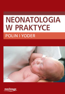 Neonatologia w praktyce Polin, Yoder - 2848936695