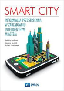 Smart City. Informacja przestrzenna w zarzdzaniu inteligentnym miastem.