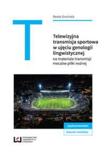 Telewizyjna transmisja sportowa w ujciu genologii lingwistycznej - 2848937409