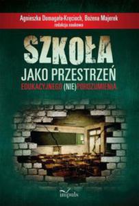 Szkoa jako przestrze edukacyjnego (nie)porozumienia