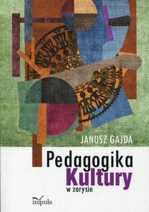 Pedagogika kultury w zarysie - 2848937696