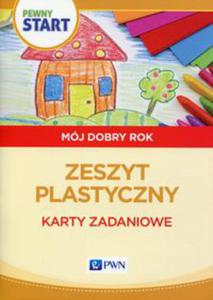 Pewny start Mj dobry rok Zeszyt plastyczny Karty zadaniowe - 2848937878