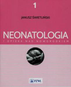 Neonatologia i opieka nad noworodkiem Tom 1 - 2848937924