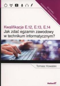 Jak zda egzamin zawodowy w technikum informatycznym? Kwalifikacje E.12, E.13, E.14 - 2848937936