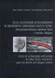 ATLAS ZASTOSOWA ULTRASONOGRAFII W UKADOWYCH ZAPALENIACH DUYCH TTNIC: olbrzymiokomrkowe zapalenie ttnic i choroba Takayasu - 2848938021