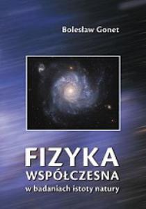 FIZYKA WSPӣCZESNA W BADANIACH ISTOTY NATURY - 2848938029