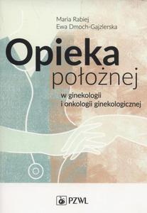 Opieka poonej w ginekologii i onkologii ginekologicznej - 2848938146