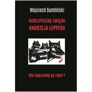 Niebezpieczne zwizki Andrzeja Leppera - 2848938408