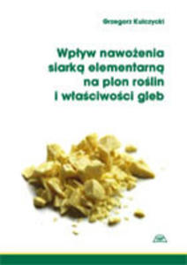 Wpyw nawoenia siark elementarn na plon rolin i waciwoci gleb - 2848938930