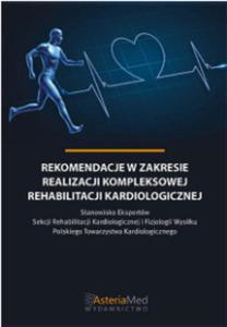 Rekomendacje w zakresie realizacji kompleksowej rehabilitacji kardiologicznej - 2848938933