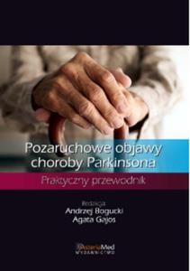 Pozaruchowe objawy choroby Parkinsona. Praktyczny Przewodnik - 2848938935