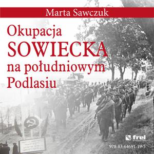 Okupacja Sowiecka na poudniowym Podlasiu (e-book) - 2848939030