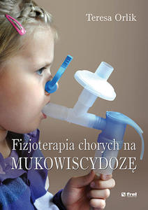 Fizjoterapia chorych na mukowiscydoz. Wyd. I - 2848939032