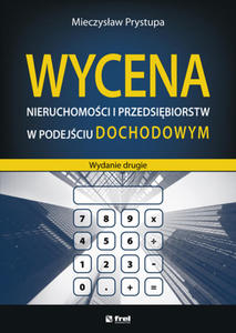 Wycena nieruchomoci i przedsibiorstw w podejciu dochodowym. Wyd. II