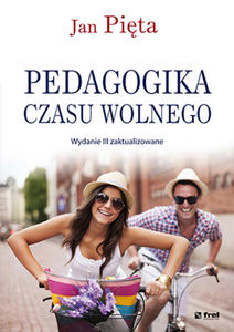 Pedagogika czasu wolnego. Wyd. III zaktualizowane - 2848939034