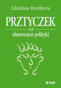 PRZTYCZEK czyli obserwator polityki - 2848939037