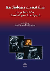 Kardiologia prenatalna dla poonikw i kardiologw dziecicych - 2822220589