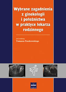 Wybrane zagadnienia z ginekologii i poonictwa w praktyce lekarza rodzinnego - 2822220639