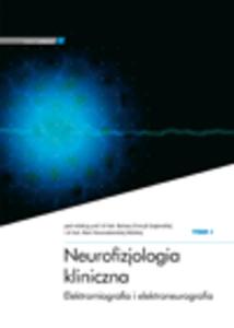 Neurofizjologia kliniczna. Elektromiografia i elektroneurografia, tom 1 - 2822220664