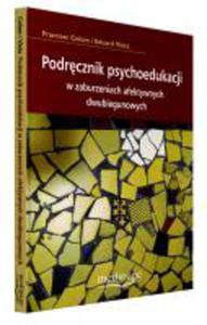 Podrcznik psychoedukacji w zaburzeniach afektywnych dwubiegunowych - 2822220945