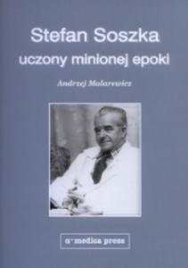 Stefan Soszka - uczony minionej epoki - 2822221128