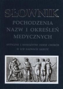 Sownik pochodzenia nazw i okrele medycznych - 2822221167