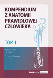 Tom I. Kompendium z anatomii prawidowej czowieka Nomeklatura: polska, angielska, aciska - 2822221343