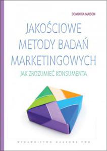 Jakociowe metody bada marketingowych Jak zrozumie konsumenta - 2822221512