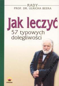 Jak leczy 57 typowych dolegliwoci - 2835934215