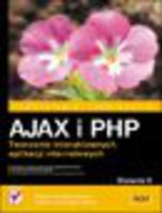 AJAX i PHP. Tworzenie interaktywnych aplikacji internetowych. Wydanie II. eBook. Pdf - 1193480493