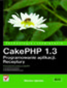 CakePHP 1.3. Programowanie aplikacji. Receptury - 1193479122