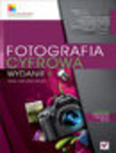 Fotografia cyfrowa. Ilustrowany przewodnik. Wydanie II - 1193480344