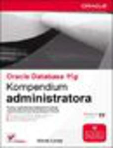 Oracle Database 11g. Kompendium administratora - 1193479351