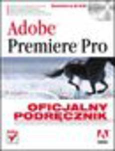 Adobe Premiere Pro. Oficjalny podrcznik - 1193479271