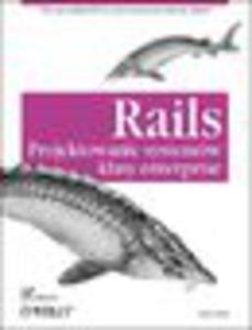 Rails. Projektowanie systemw klasy enterprise - 1193479500