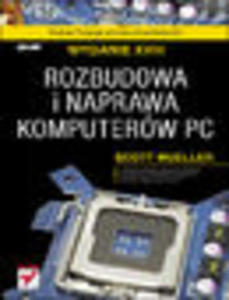 Rozbudowa i naprawa komputerw PC. Wydanie XVIII - 1193480482