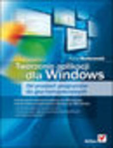 Tworzenie aplikacji dla Windows. Od prostych programw do gier komputerowych. eBook. Mobi - 1193479153